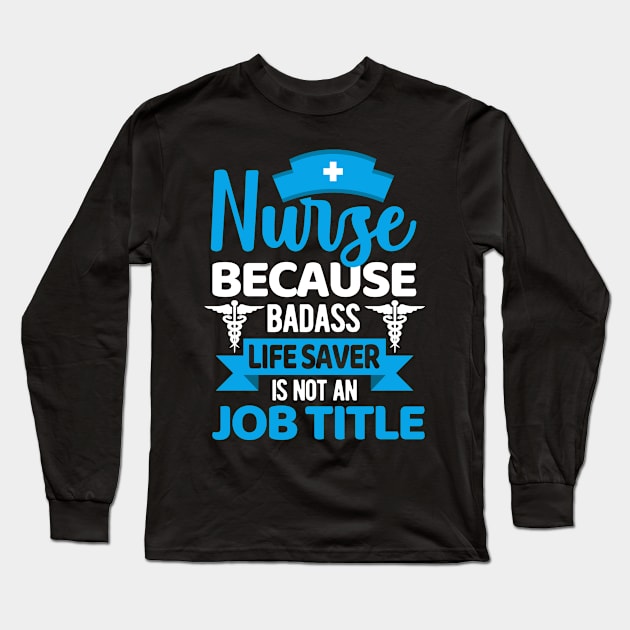 Badass Life Saver Long Sleeve T-Shirt by BunnyCreative